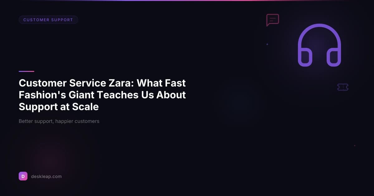 Customer Service Zara: What Fast Fashion's Giant Teaches Us About Support at Scale