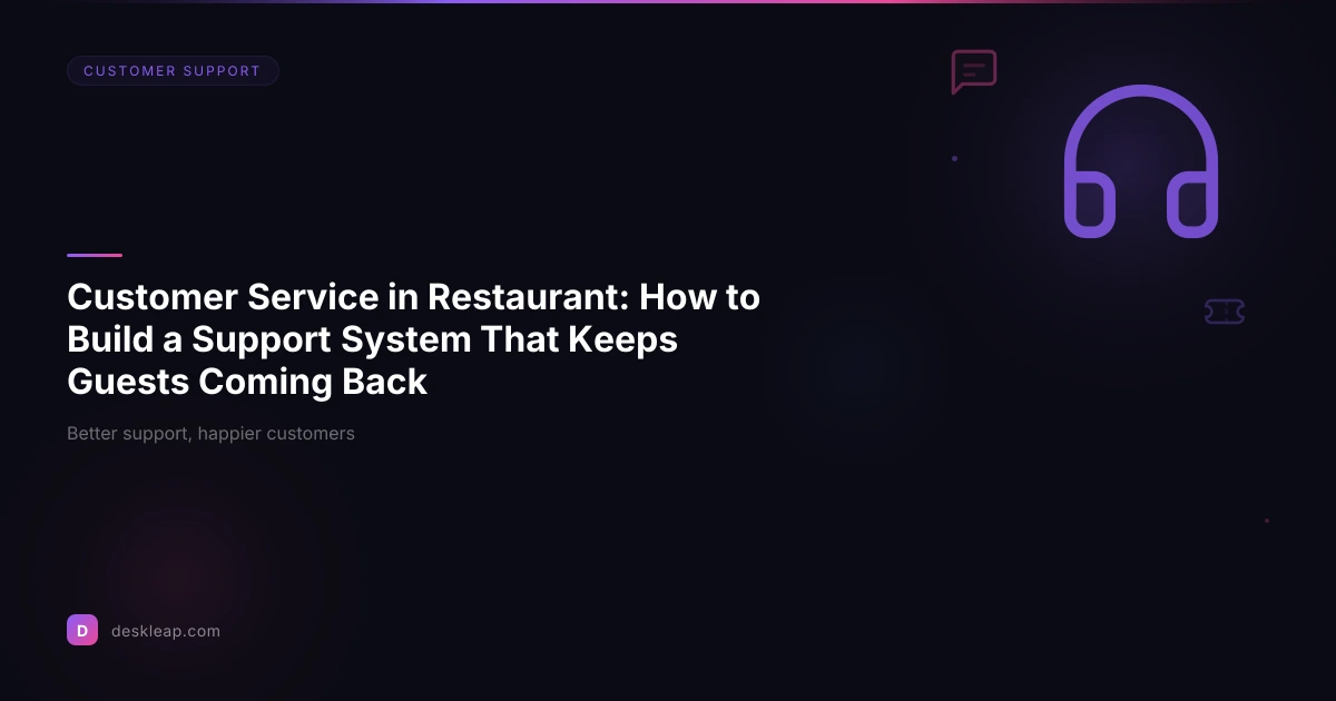Customer Service in Restaurant: How to Build a Support System That Keeps Guests Coming Back